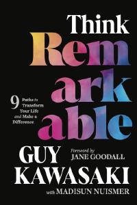 Think Remarkable: 9 Paths to Transform your Life and Make a Difference