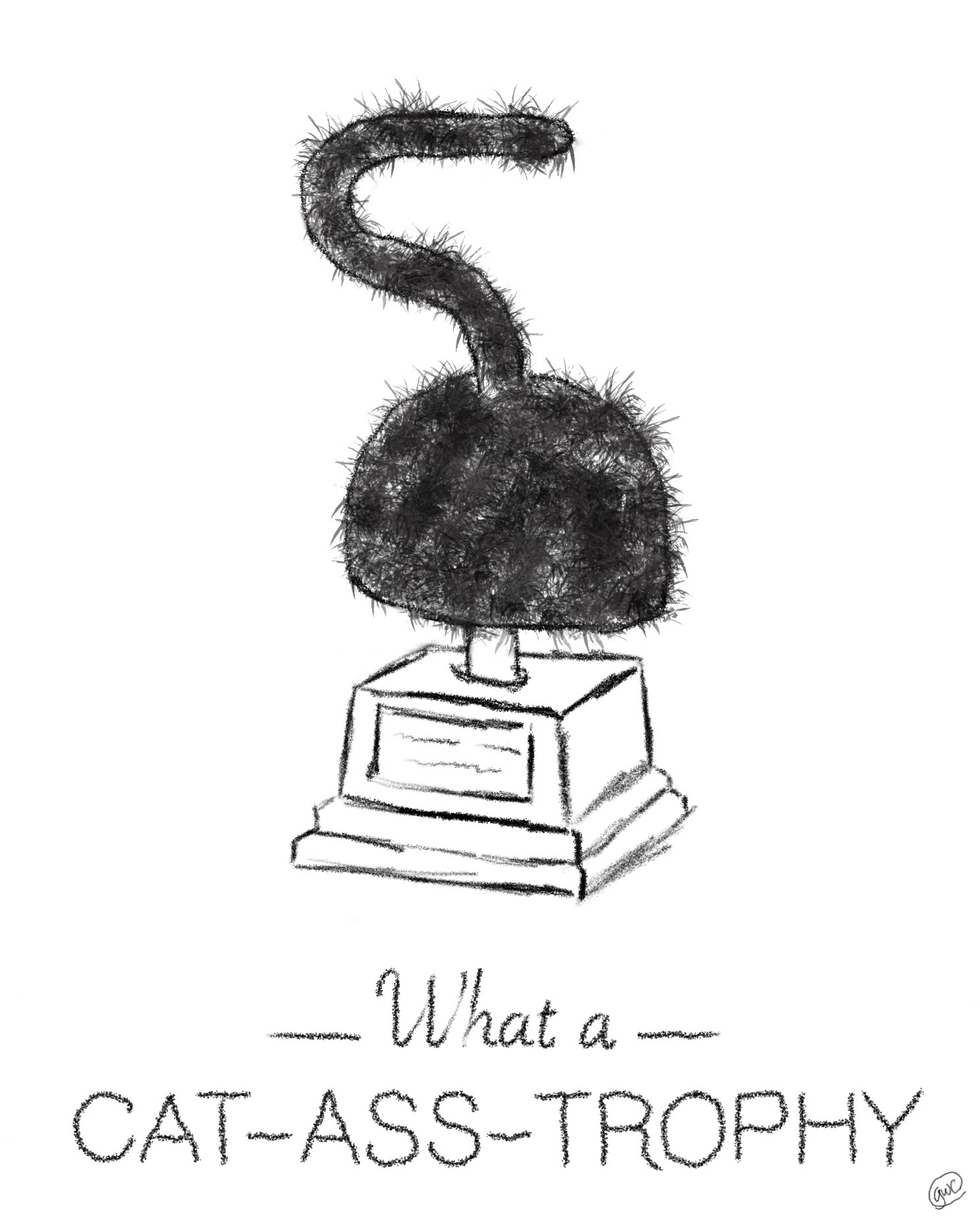 A line drawing of a trophy on a decorative base. The trophy itself is the hind-quarters of a cat, complete with curling tail. The caption says "What a cat-ass-trophy".